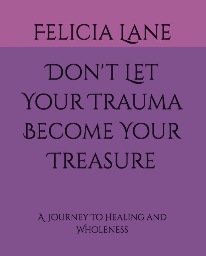 Dont Let Your Trauma Become Your Treasure by Felicia Lane — book cover