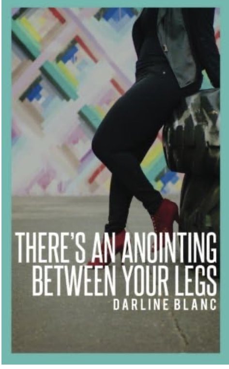 There's an Anointing Between Your Legs by Darline Blanc — book cover